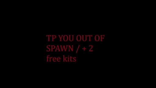 Tp you out of spawn + 2 free kits